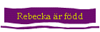 Rebecka �r f�dd