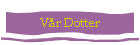 V�r Dotter