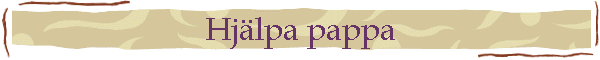 Hj�lpa pappa
