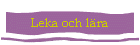Leka och l�ra