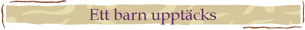 Ett barn uppt�cks