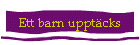 Ett barn uppt�cks