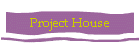 Project House