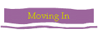 Moving In