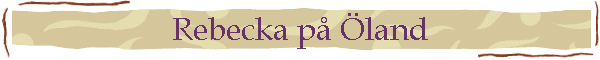 Rebecka p� �land