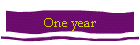One year