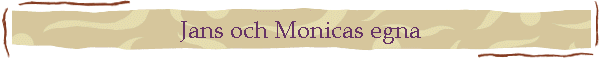 Jans och Monicas egna