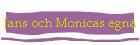 Jans och Monicas egna