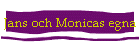 Jans och Monicas egna