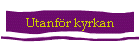 Utanf�r kyrkan