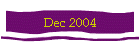 Dec 2004